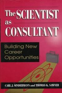 The scientist as consultant : building new career opportunities 