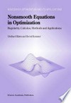 Nonsmooth Equations in Optimization: Regularity, Calculus, Methods and Applications 