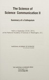 The science of science communication II: summary of a colloquium ; held on September 23-25, 2013 at the National Academy of Sciences in Washington, D. C.