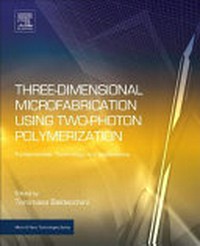 Three-dimensional microfabrication using two-photon polymerization: Fundamental, Technology, and Applications