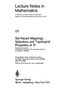 Set-valued mappings, selections and topological properties of 2[superscript x] proceedings of the conference held at the State University of New York at Buffalo, May 8-10, 1969 