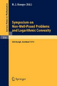 Symposium on Non-Well-Posed Problems and Logarithmic Convexity, held in Heriot-Watt University, Edinburgh/Scotland March 22-24, 1972