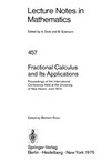 Fractional calculus and its applications: proceedings of the international conference held at the University of New Haven, June, 1974