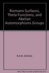 Riemann surfaces, theta functions, and abelian automorphisms groups