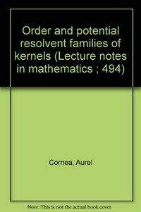 Order and potential resolvent families of kernels