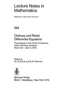 Ordinary and partial differential equations: proceedings of the fourth conference held at Dundee, Scotland, March 30-April 2, 1976