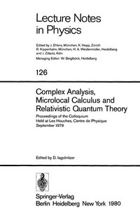 Complex analysis, microlocal calculus, and relativistic quantum theory: proceedings of the colloquium held at Les Houches, Centre de Physique, September 1979