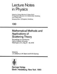 Mathematical methods and applications of scattering theory: proceedings of a conference held at Catholic University, Washington, D.C., May 21-25, 1979