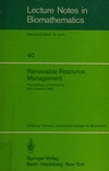 Renewable resource management: proceedings of a Workshop on Control Theory Applied to Renewable Resource Management and Ecology held in Christchurch, New Zealand, January 7-11, 1980 /