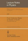 From collective states to quarks in nuclei: proceedings of the Workshop on Nuclear Physics with Real and Virtual Photons held in Bologna, Italy, November 25-28, 1980