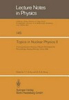 Topics in nuclear physics: a comprehensive review of recent developments : lecture notes for the International Winter School in Nuclear Physics held at Beijing (Peking), the People' s Republic of China, December 22, 1980-Januar