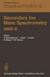 Secondary ion mass spectrometry, SIMS-III: proceedings of the Third International Conference, Technical University, Budapest, Hungary, August 30-September 5, 1981