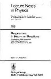 Resonances in heavy ion reactions: proceedings of the Symposium held at the Physikzentrum, Bad Honnef, October 12-15, 1981 /