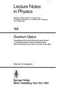 Quantum optics: proceedings of the South African Summer School in Theoretical Physics, held at Cathedral Peak, Natal Drakensberg, South Africa, January 19-30, 1981