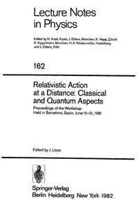 Relativistic action at a distance: classical and quantum aspects: proceedings of the workshop, held in Barcelona, Spain, June 15-21, 1981
