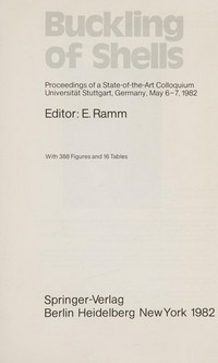 Buckling of shells: proceedings of a state-of-the-art colloquium, Universität Stuttgart, Germany, May 6-7, 1982
