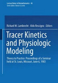 Tracer kinetics and physiologic modeling: theory to practice : proceedings of seminar held at St. Louis, Missouri, June 6, 1983 /