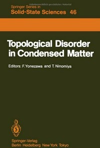 Topological disorder in condensed matter: proceedings of the Fifth Taniguchi International Symposium, Shimoda, Japan, November 2-5, 1982