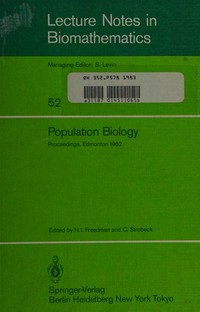 Population biology: proceedings of the International Conference held at the University of Alberta, Edmonton, Canada, June 22-30, 1982 