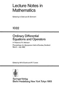 Ordinary differential equations and operators: a tribute to F.V. Atkinson : proceedings of a symposium held at Dundee, Scotland, March-July, 1982