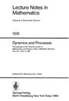 Dynamics and processes: proceedings of the Third Encounter in Mathematics and Physics, held in Bielefeld, Germany, Nov. 30- Dec. 4, 1981