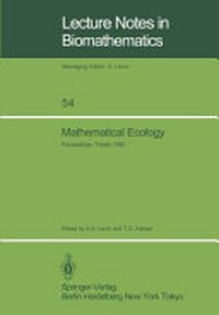 Mathematical ecology: proceedings of the autumn course (research seminars) held at the International Centre for Theoretical Physics, Miramare-Trieste, Italy, 29 November-10 December 1982