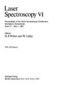 Laser spectroscopy VI: proceedings of the sixth international conference, Interlaken, Switzerland, June 27-July 1, 1983