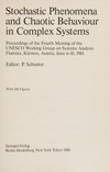 Stochastic phenomena and chaotic behaviour in complex systems: proceedings of the fourth meeting of the UNESCO Working Group on Systems Analysis, Flattnitz, Kärnten, Austria, June 6-10, 1983