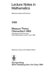 Measure theory, Oberwolfach 1983: proceedings of the conference held at Oberwolfach, June 26-July 2, 1983