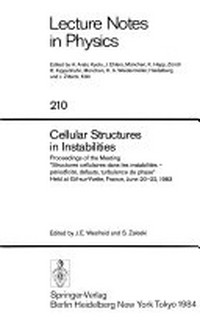 Cellular structures in instabilities: proceedings of the meeting "Structures cellulaires dans les instabilités--périodicité, défauts, turbulence de phase" : held at Gif-sur-Yvette, France, June 20-22, 1983
