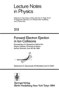 Forward electron ejection in ion collisions: proceedings of a symposium held at the Physics Institute, University of Aarhus, Aarhus, Denmark, June 29-30, 1984