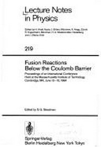 Fusion reactions below the Coulomb barrier: proceedings of an international conference held at the Massachusetts Institute of Technology, Cambridge, MA, June 13-15, 1984
