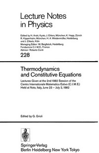 Thermodynamics and constitutive equations: lectures given at the 2nd 1982 session of the Centro internazionale matematico estivo (C.I.M.E.) held at Noto, Italy, June 23-July 2, 1982