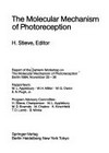 The molecular mechanism of photoreception: report on the Dahlem Workshop on the Molecular Mechanism of Photoreception, Berlin, 1984 November 25-30