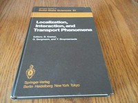 Localization, interaction, and transport phenomena: proceedings of the International Conference, August 23-28, 1984, Braunschweig, Fed. Rep. of Germany