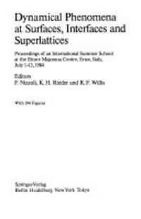 Dynamical phenomena at surfaces, interfaces, and superlattices: proceedings of an international summer school at the Ettore Majorana Centre, Erice, Italy, July 1-13, 1984