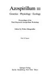 Azospirillum III: genetics, physiology, ecology : proceedings of the 3rd Bayreuth azospirillum workshop