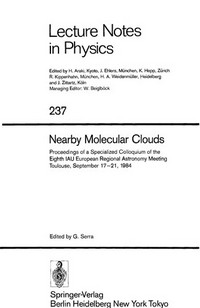 Nearby molecular clouds: proceedings of a specialized colloquium of the Eighth IAU European Regional Astronomy Meeting, Toulouse, September 17-21, 1984