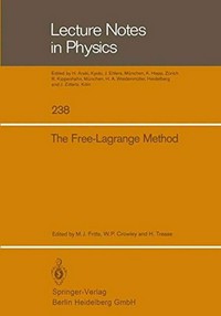 The Free-Lagrange method: proceedings of the First International Conference on Free-Lagrange methods, held at Hilton Head Island, South Carolina, March 4-6, 1985