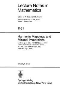 Harmonic mappings and minimal immersions: lectures given at the 1st 1984 session of the Centro internationale matematico estivo (C.I.M.E.) held at Montecatini, Italy, June 24-July 3, 1984