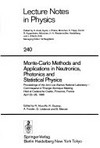 Monte-Carlo methods and applications in neutronics, photonics, and statistical physics: proceedings of the joint Los Alamos National Laboratory-Commissariat à l' energie atomique Meeting held at Cadarache Castle, Provence, France, April 22-26, 1985