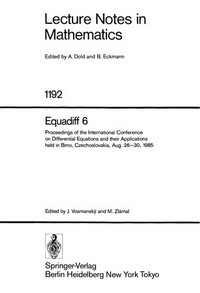 Equadiff 6: proceedings of the International Conference on Differential Equations and Their Applications, held in Brno, Czechoslovakia, Aug. 26-30, 1985