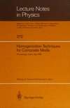 Homogenization techniques for composite media: lectures delivered at the CISM International Center for Mechanical Sciences, Udine, Italy, July 1-5, 1985