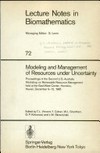 Modeling and management of resources under uncertainty: proceedings of the Second U.S.-Australia Workshop on Renewable Resource Management held at the East-West Center, Honolulu, Hawaii, December 9-12, 1985