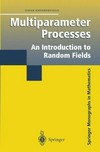Multiparameter Processes: An Introduction to Random Fields /