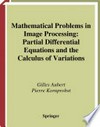 Mathematical Problems in Image Processing: Partial Differential Equations and the Calculus of Variations /
