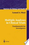Multiple Analyses in Clinical Trials: Fundamentals for Investigators /