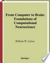 From Computer to Brain: Foundations of Computational Neuroscience /