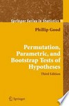 Permutation, Parametric and Bootstrap Tests of Hypotheses