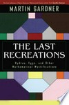 The Last Recreations: Hydras, Eggs, and Other Mathematical Mystifications 
